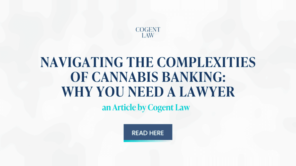 Navigating the Complexities of Cannabis Banking: Why You Need a Lawyer