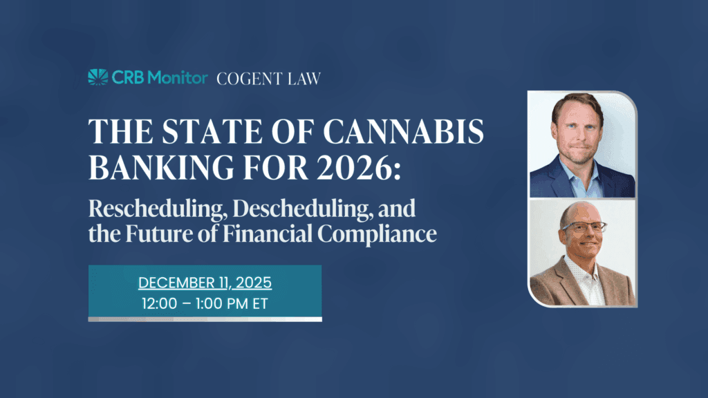 The State of Cannabis Banking for 2026: Rescheduling, Descheduling, and the Future of Financial Compliance