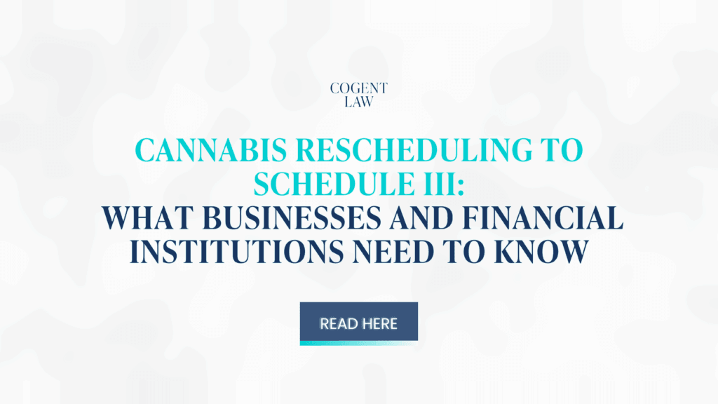 Cannabis Rescheduling to Schedule III: What Businesses and Financial Institutions Need to Know