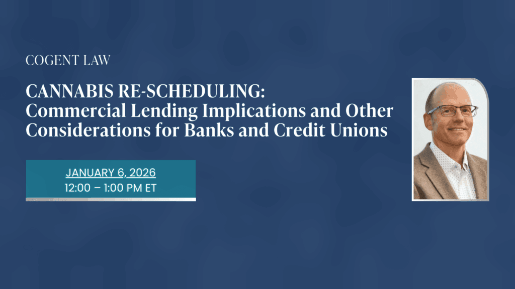 Cannabis Re-Scheduling: Commercial Lending Implications