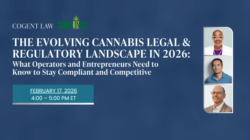 The Evolving Cannabis Legal & Regulatory Landscape in 2026: What Operators and Entrepreneurs Need to Know to Stay Compliant and Competitive