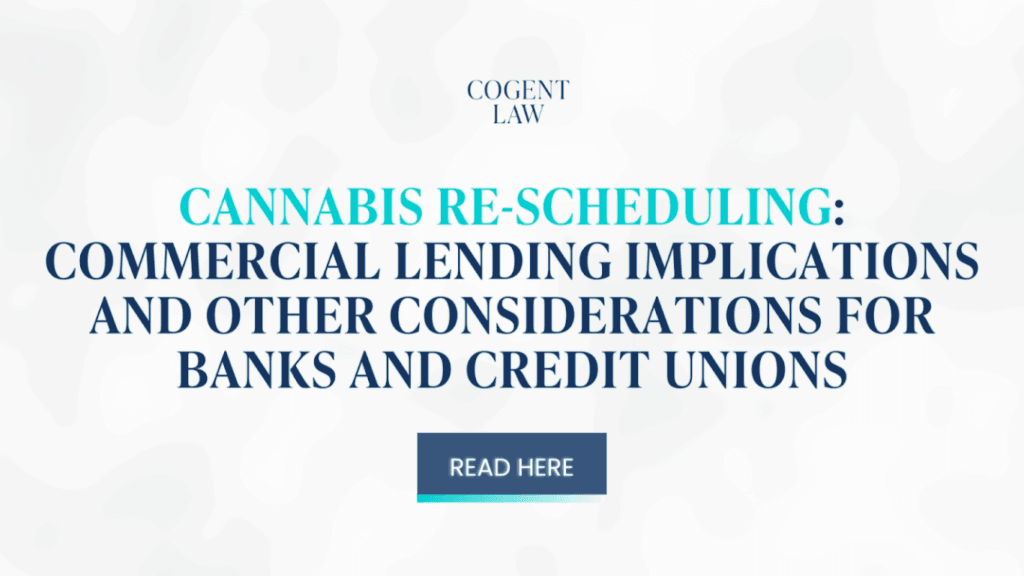Cannabis Re-Scheduling: Commercial Lending Implications for Banks and Credit Unions