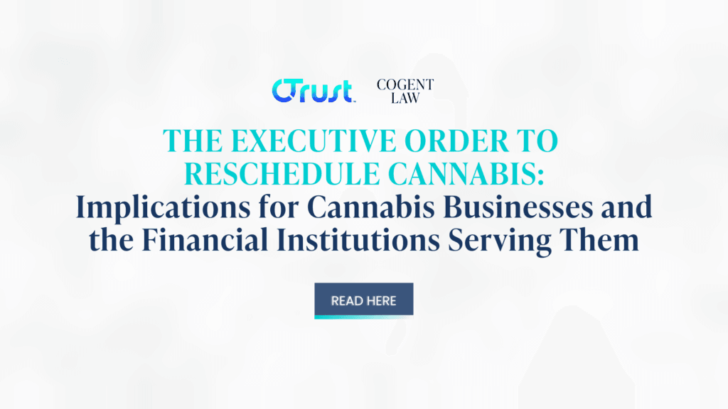 The Executive Order to Reschedule Cannabis: Implications for Cannabis Businesses and the Financial Institutions Serving Them