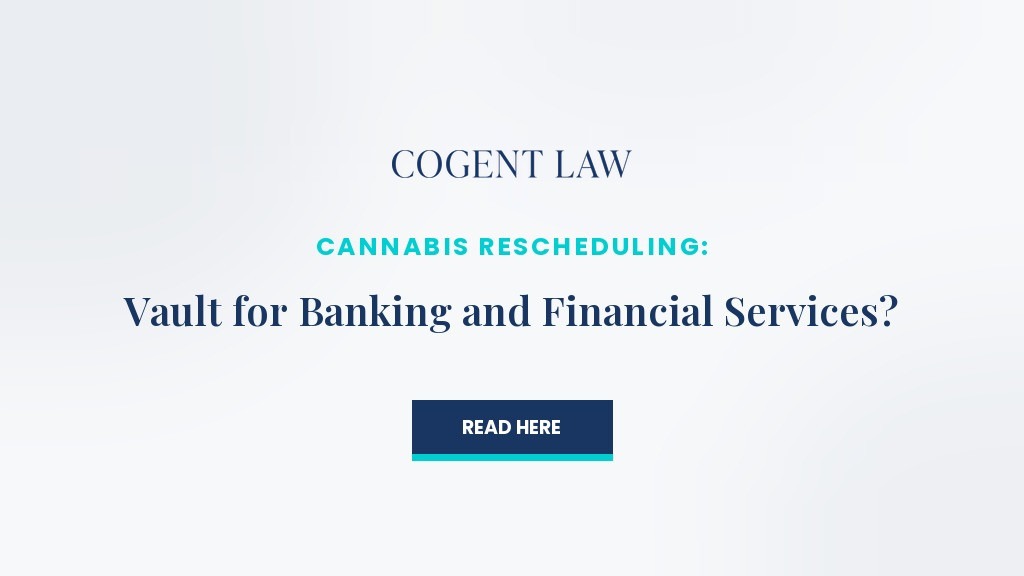 Cannabis Rescheduling: Vault for Banking and Financial Services?