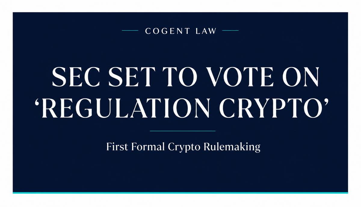 SEC Set to Vote on “Regulation Crypto” — Its First Formal Crypto Rulemaking
